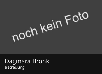 Dagmara Bronk Betreuung