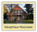 Haupthaus Mooroase